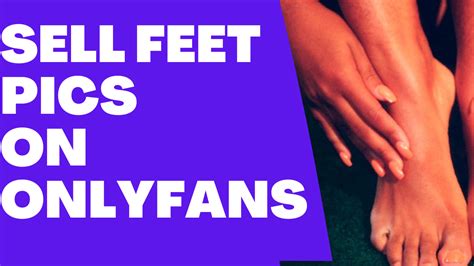 onlyfans sell feet pics|How to Make Money on Onlyfans With Feet